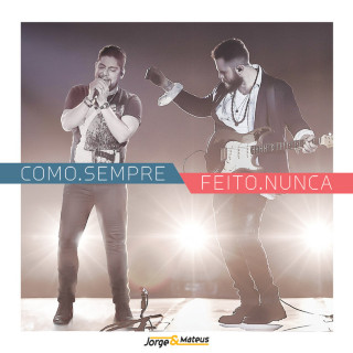 Jorge & Mateus - Como. Sempre Feito. Nunca live album cover