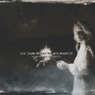 Mary Chapin Carpenter - The Things That We Are Made Of album cover