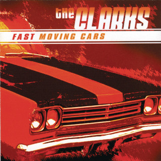 The Clarks - Fast Moving Cars album cover