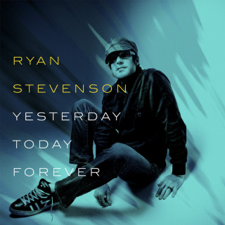 Ryan Stevenson - Yesterday, Today, Forever EP cover