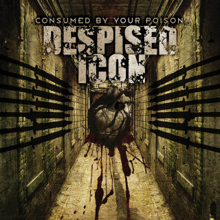 Despised Icon - Consumed By Your Poison album cover