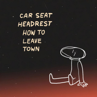 Car Seat Headrest - How To Leave Town EP cover