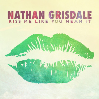 Nathan Grisdale - Kiss Me Like You Mean It EP cover