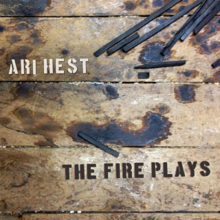 Ari Hest - The Fire Plays album cover