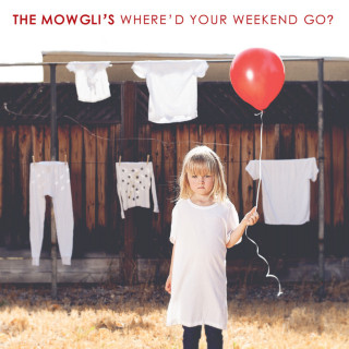 The Mowgli's - Where'd Your Weekend Go? album cover