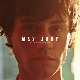 Max Jury - All I Want: The Sonic Factory Sessions EP cover