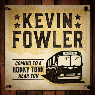 Kevin Fowler - Coming To A Honky Tonk Near You album cover