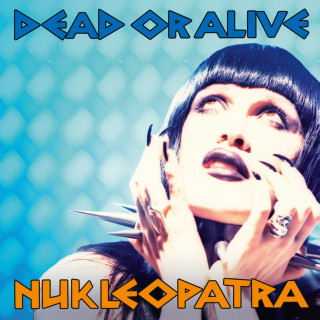 Dead Or Alive - Nukleopatra album cover