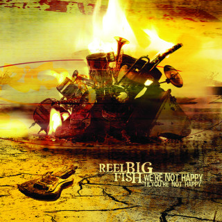 Reel Big Fish - We're Not Happy 'Til You're Not Happy album cover