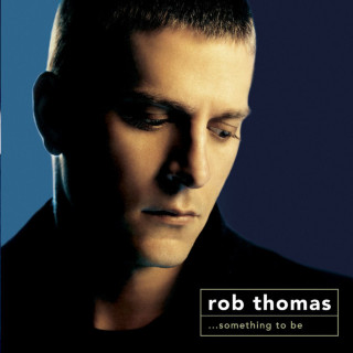 Rob Thomas - Something To Be album cover