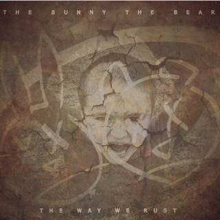The Bunny The Bear - The Way We Rust album cover