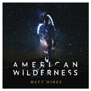 Matt Hires - American Wilderness album cover