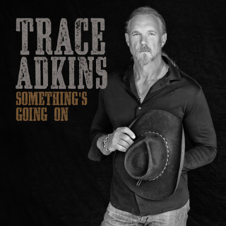 Trace Adkins - Something's Going On album cover