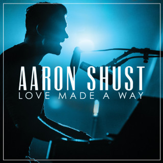 Aaron Shust - Love Made A Way live album cover