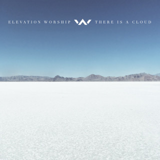 Elevation Worship - There Is A Cloud album cover