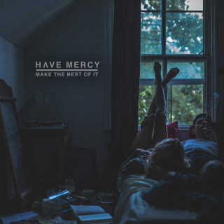 Have Mercy - Make The Best Of It album cover