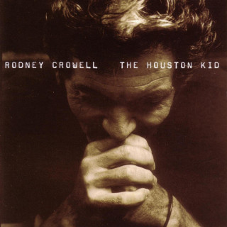 Rodney Crowell - The Houston Kid album cover
