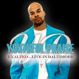 JJ Hairston & Youthful Praise - Exalted...Live In Baltimore live album cover