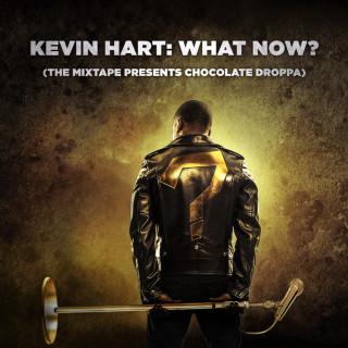 Kevin Hart - Kevin Hart: What Now? (The Mixtape Presents Chocolate Droppa) mixtape cover