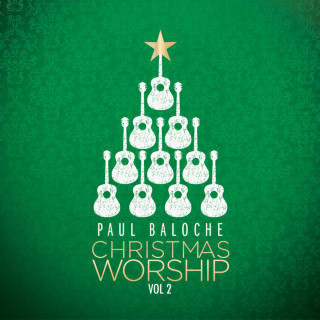Paul Baloche - Christmas Worship, Vol. 2 album cover