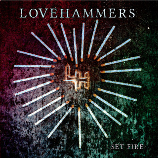 Lovehammers - Set Fire album cover