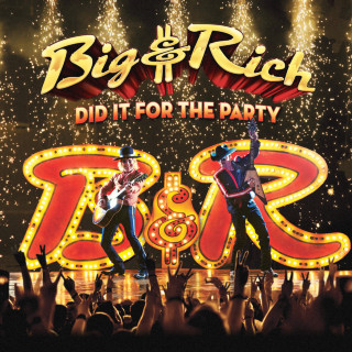Big & Rich - Did It For The Party album cover