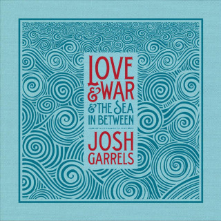 Josh Garrels - Love & War & The Sea In Between album cover