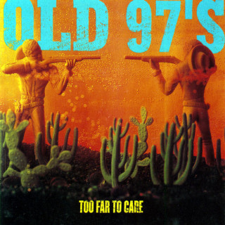 Old 97's - Too Far To Care album cover