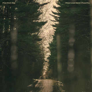 Front Porch Step - I Never Loved Before I Found You album cover