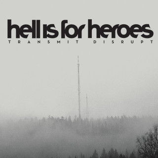 Hell Is For Heroes - Transmit Disrupt album cover