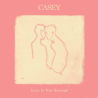Casey - Love Is Not Enough album cover