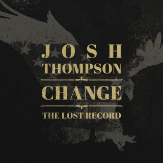 Josh Thompson - Change: The Lost Record album cover