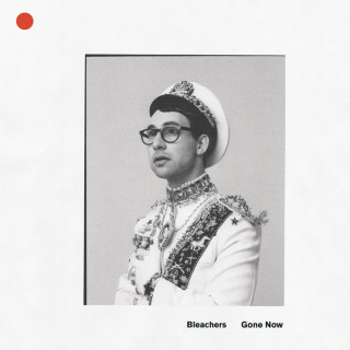 Bleachers - Gone Now album cover