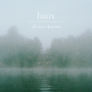 Haux - All We've Known EP cover