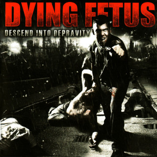 Dying Fetus - Descend Into Depravity album cover
