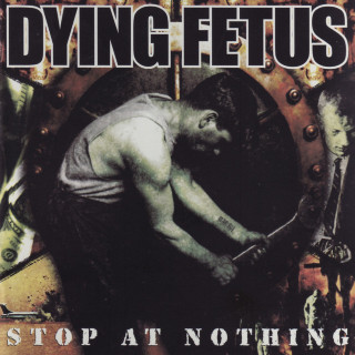 Dying Fetus - Stop At Nothing album cover