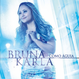 Bruna Karla - Como Águia album cover