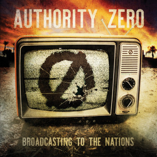 Authority Zero - Broadcasting To The Nations album cover