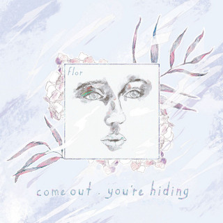 flor - come out. you're hiding album cover