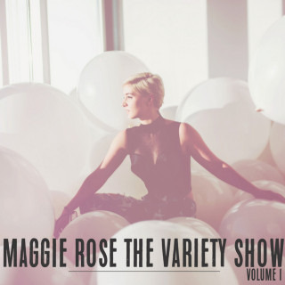 Maggie Rose - The Variety Show, Vol. 1 EP cover
