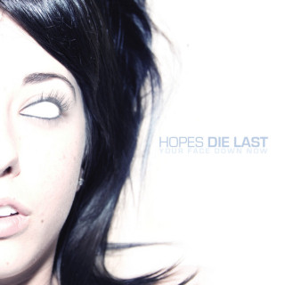 Hopes Die Last - Your Face Down Now EP cover