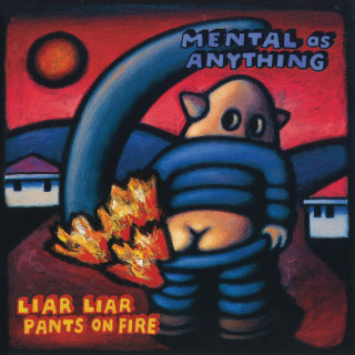 Mental As Anything - Liar Liar Pants On Fire album cover
