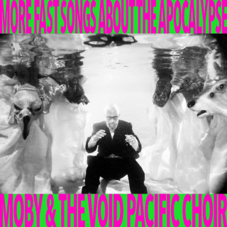 Moby & The Void Pacific Choir - More Fast Songs About The Apocalypse album cover