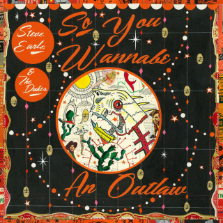 Steve Earle & The Dukes - So You Wannabe An Outlaw album cover