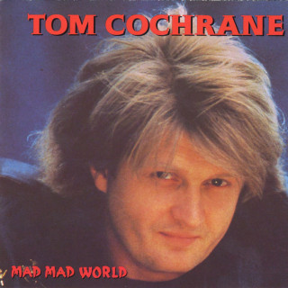 Tom Cochrane & Red Rider - Mad Mad World album cover