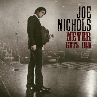 Joe Nichols - Never Gets Old album cover