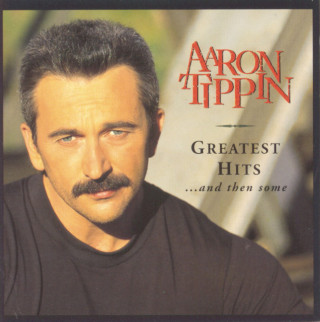 Aaron Tippin - Greatest Hits... And Then Some compilation cover