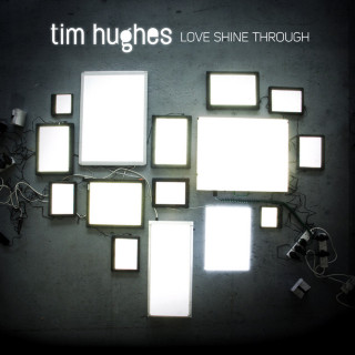 Tim Hughes - Love Shine Through album cover