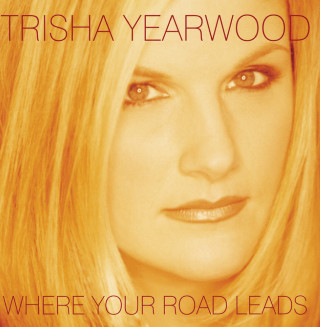 Trisha Yearwood - Where Your Road Leads album cover
