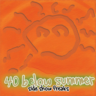 40 Below Summer - Side Show Freaks album cover